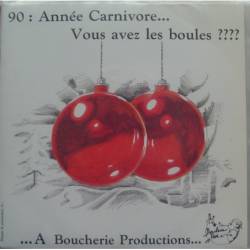 Les Garçons Bouchers : 90 :Année Carnivore... Vous Avez les Boules ???